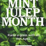 mint julep month, raise a glass with us this April